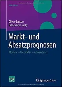 Markt- und Absatzprognosen: Modelle - Methoden - Anwendung