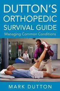 Dutton's Orthopedic Survival Guide: Managing Common Conditions (Repost)