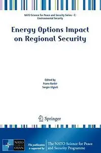 Energy Options Impact on Regional Security (NATO Science for Peace and Security Series C: Environmental Security)