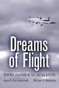 Dreams of Flight: General Aviation in the United States (Centennial of Flight, Book 4)