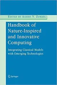 Handbook of Nature-Inspired and Innovative Computing: Integrating Classical Models with Emerging Technologies (Repost)