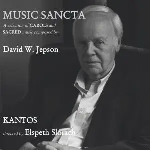 Kantos - Music Sancta: A Selection of Carols and Sacred Music Composed by David W. Jepson (2019)