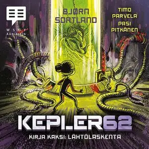 «Kepler62 Kirja kaksi: Lähtölaskenta» by Bjørn Sortland,Timo Parvela