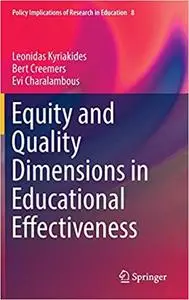 Equity and Quality Dimensions in Educational Effectiveness (Policy Implications of Research in Education (Repost)