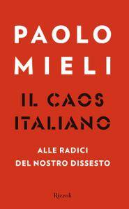 Paolo Mieli - Il caos italiano. Alle radici del nostro dissesto