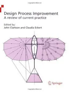 Design Process Improvement: A review of current practice (Repost)