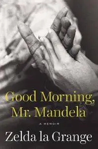 Good Morning, Mr. Mandela: A Memoir (Repost)