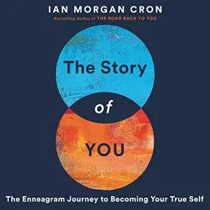 The Story of You: An Enneagram Journey to Becoming Your True Self [Audiobook]