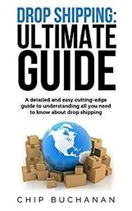 Drop Shipping: Ultimate Guide: UP-TO DATE: Detailed and easy cutting