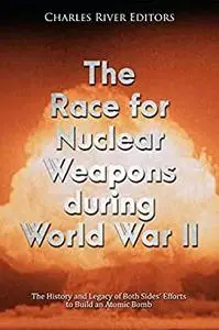 The Race for Nuclear Weapons during World War II