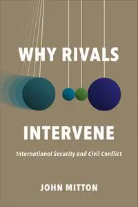 Why Rivals Intervene: International Security and Civil Conflict