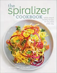 «The Spiralizer Cookbook» by Williams-Sonoma Test Kitchen