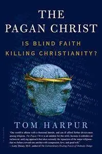 The Pagan Christ: Is Blind Faith Killing Christianity?