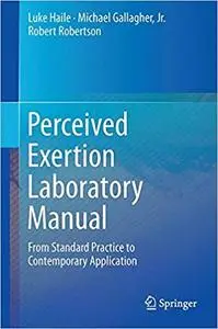 Perceived Exertion Laboratory Manual: From Standard Practice to Contemporary Application