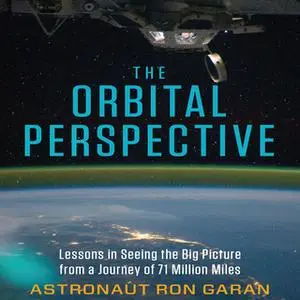 «The Orbital Perspective» by Ron Garan