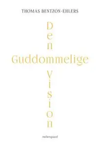 «Den guddommelige vision» by Thomas Bentzon-Ehlers