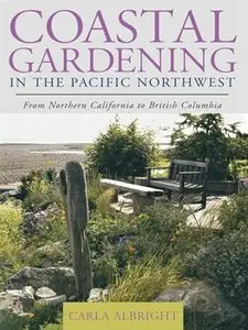 Coastal Gardening in the Pacific Northwest: From Northern California to British Columbia (repost)