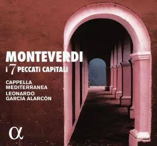 Cappella Mediterranea, Leonardo Garcia Alarcon - Monteverdi: I 7 Peccati Capitali (2016)