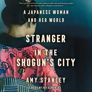 Stranger in the Shogun's City: A Japanese Woman and Her World [Audiobook]