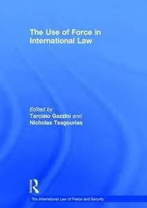 The Use of Force in International Law (The International Law of Peace and Security)