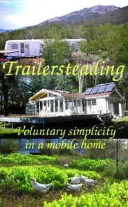 Trailersteading: Voluntary Simplicity In A Mobile Home