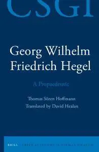 Georg Wilhelm Friedrich Hegel - A Propaedeutic