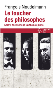 Le toucher des philosophes: Sartre, Nietzsche et Barthes au piano - François Noudelmann