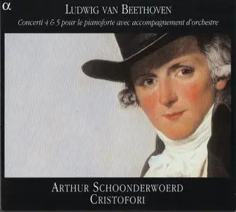 Cristofori, Arthur Schoonderwoerd - Beethoven: Concerti 4 & 5 pour le pianoforte avec accompagnement d'orchestre (2004)