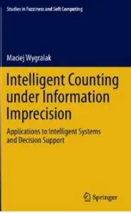 Intelligent Counting Under Information Imprecision: Applications to Intelligent Systems and Decision Support (repost)