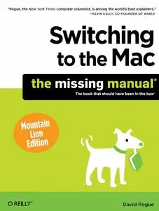 Switching to the Mac: The Missing Manual, Mountain Lion Edition (Missing Manuals) by David Pogue