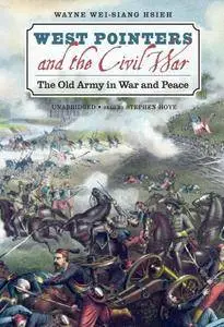 West Pointers and the Civil War: The Old Army in War and Peace [Audiobook]