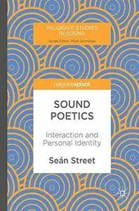 Sound Poetics: Interaction and Personal Identity (Palgrave Studies in Sound)