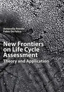 "New Frontiers on Life Cycle Assessment: Theory and Application" ed. by Antonella Petrillo, Fabio De Felice