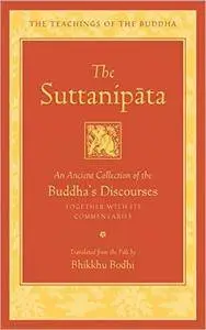 The Suttanipata: An Ancient Collection of the Buddha’s Discourses Together with Its Commentaries
