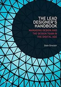 Lead Designer's Handbook: Managing design and the design team in the digital age