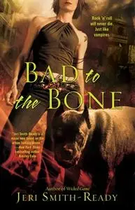 «Bad to the Bone» by Jeri Smith-Ready