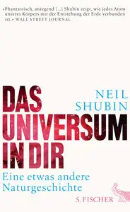 Neil Shubin - Das Universum in dir: Eine etwas andere Naturgeschichte
