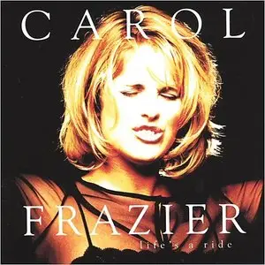 Carol Frazier - Life's A Ride (2000)