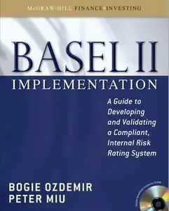 Basel II Implementation: A Guide to Developing and Validating a Compliant, Internal Risk Rating System (repost)