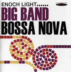 Enoch Light - Big Band Bossa Nova (1962) & Let's Dance the Bossa Nova (1963) [Reissue 2013]