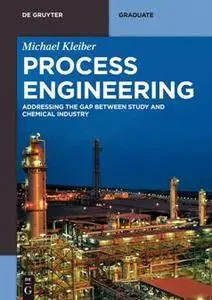 Process Engineering : Addressing the Gap Between Study and Chemical Industry