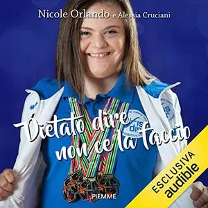 «Vietato dire non ce la faccio» by Nicole Orlando