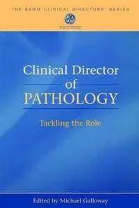Clinical Director of Pathology: Tackling the Role