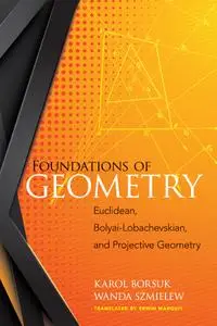 Foundations of Geometry: Euclidean, Bolyai-Lobachevskian, and Projective Geometry, Revised Edition
