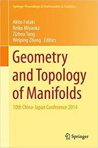 Geometry and Topology of Manifolds: 10th China-Japan Conference 2014 (Repost)