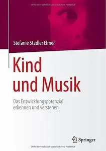 Kind und Musik: Das Entwicklungspotenzial erkennen und verstehen