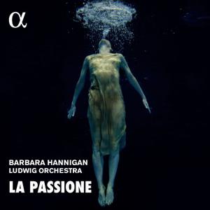 Barbara Hannigan, Ludwig Orchestra - La Passione: Nono, Haydn & Grisey (2020) [Official Digital Download]