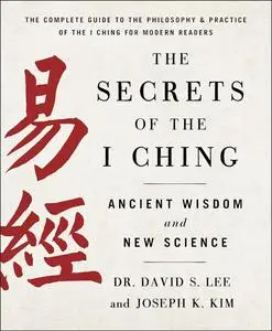 Secrets of the I Ching: Ancient Wisdom and New Science