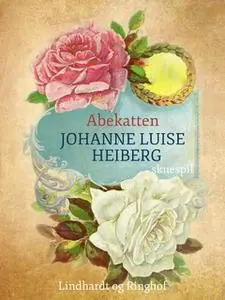 «Abekatten» by Johanne Luise Heiberg