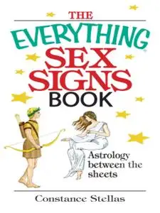 The Everything Sex Signs Book  Astrology Between the Sheets